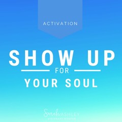 Show Up For Your Soul!!!