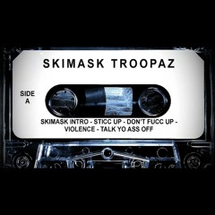 Skimask Troopaz - Talk Yo Ass Off (HQ Enhanced)