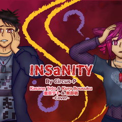 【UTAUカバー】INSaNITY ft. Kasane Teto/重音テト & Kuro Bousuku/黒昴宿 【Cover】 - Circus-P