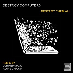 SINDEX PREMIERE: Destroy Computers - Destroy Them All (Dorian Parano Remix)