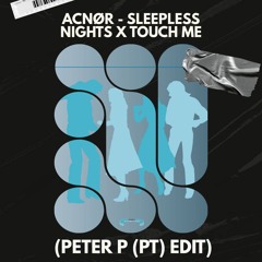 ACNØR - Sleepless Nights x Touch Me (PETER P (PT) Edit) **FILTERED**