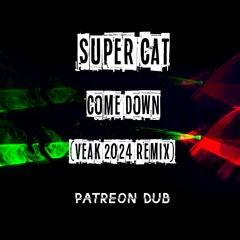 Super Cat - Come Down (Veak 2024 Remix)