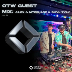 OTW Guest Mix Vol.99: Jaxx, NITESHADE, SMVL TVLK