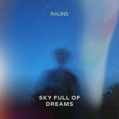 Sky Full Of Dreams - RAUN5 ( Onginal Mix )