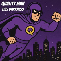 Quality Man-This Darkness (Free DL)
