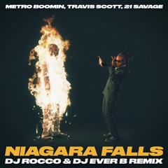 Metro Boomin, Travis Scott, 21 Savage - Niagara Falls (DJ ROCCO & DJ EVER B Remix) (Dirty)