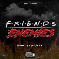 Friends & Enemies (Feat. Gee Black)