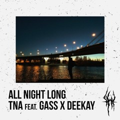 TNA - All Night Long (feat. Gass X DeeKay) [Buy - for free download]