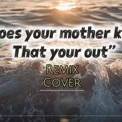 Does your mother know (remix)