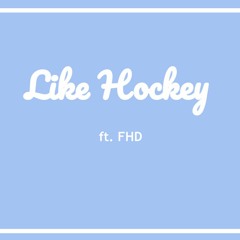 Like Hockey ft. FHD