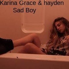 Sad Boy By: Karina Grace&Hayden