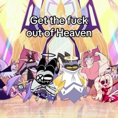 GET THE F*CK OUT OF HEAVEN
