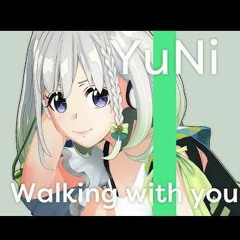 Walking with you - Covered by YuNiNovelbright                         YuNi [ 歌ってみた ]Yunion Wave
