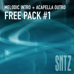 FREE PACK #1 - Melodic Intro + Acapella Outro DJ SNTZ