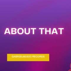 Gabriel - About That