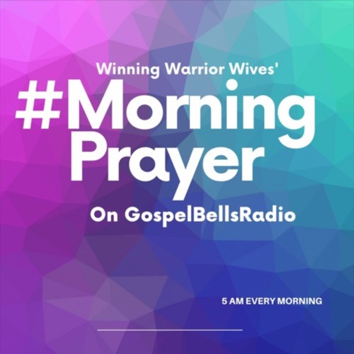 Stream Morning Prayer - Winning Warrior Wives December 3 2023 by