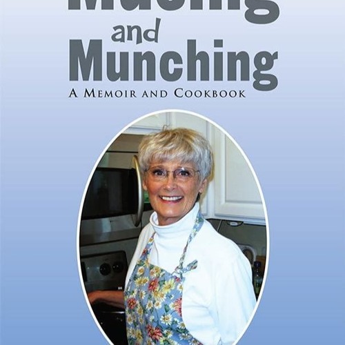 ✔Read⚡️ Musing and Munching: A Memoir and Cookbook