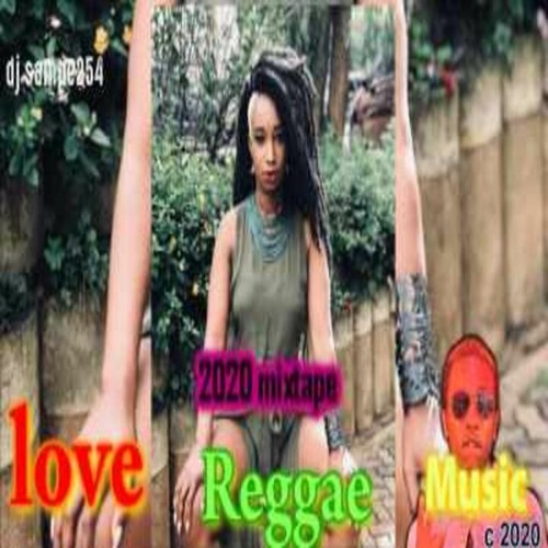 Stream LOVE Reggae MUSIC mix 2020 DJ SAMPE254 kenya by dj sampe254