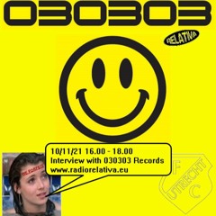 Radio Relativa #22 - Interview - 030303 Records