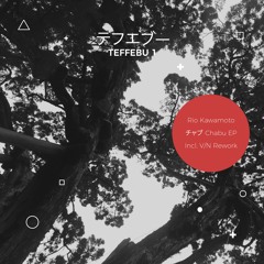 PREMIERE: Rio Kawamoto - Chabu [Teffebu]
