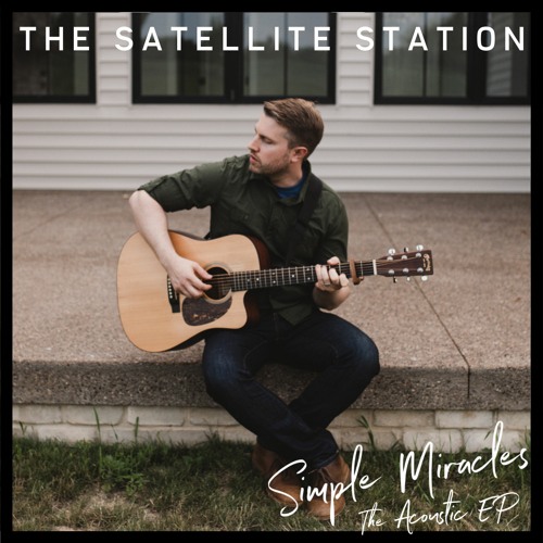 The Satellite Station - Simple Miracles (The Acoustic EP)