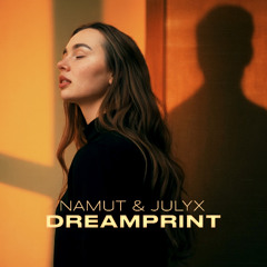 NAMUT & JULYX - DREAMPRINT