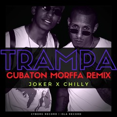 TRAMPA (Morffa/Cubaton Remix) - JOKER feat Chilly