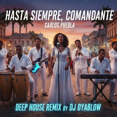 Hasta Siempre, Comandante - Cuban Deep House REMIX
