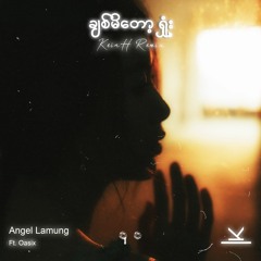 Chit Mi Tot Shone -Angel Lamung Ft.Oasix(KeinHRemix)