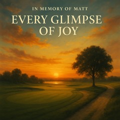 Every Glimpse (upbeat)