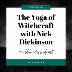 The Yoga of Witchcraft with Nick Dickinson