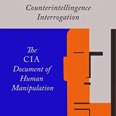 View EPUB 🗂️ Kubark Counterintelligence Interrogation: The CIA Document of Human Man