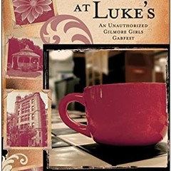 FREE EBOOK 📚 Coffee at Luke's: An Unauthorized Gilmore Girls Gabfest (Smart Pop seri
