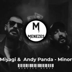 Stream Miyagi & Andy Panda - Minor (Menezes Remix) by Menezes Music |  Listen online for free on SoundCloud