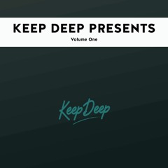 Keep Deep Presents Volume One