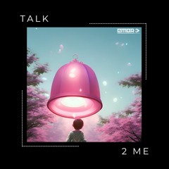 Talk 2 Me (part 1)