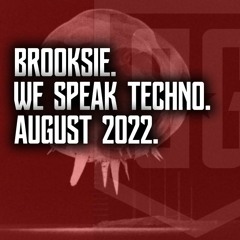 Brooksie - We Speak Techno - August 2022m