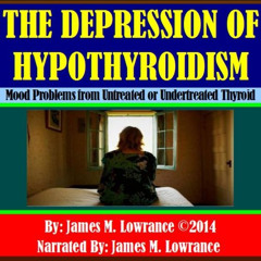 [DOWNLOAD] EBOOK 📒 The Depression of Hypothyroidism: Mood Problems from Untreated or