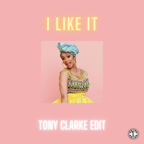 I Like It (Dirty) - Tony Clarke Edit
