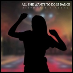 All She Wants to do is Dance (featuring Astrl)