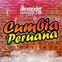 Mix Cumbia Peruana (Corta venas) - DJ Alexander Barreto