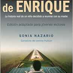 ACCESS PDF 💓 La Travesía de Enrique (Spanish Edition) by Sonia Nazario EPUB KINDLE P