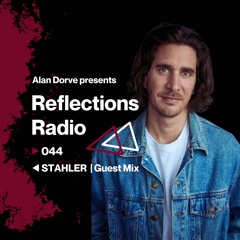 Reflections Radio 044 | Guest Mix By Stahler
