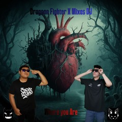 Dragoon Fighter X Mixas Dj - Where You Are (Extended Mix)
