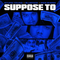 $tupid Young ft. Mike Sherm, Blueface - Suppose To | Prod. OMGKENNY + Callan