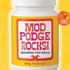 READ DOWNLOAD% Mod Podge Rocks!: Decoupage Your World PDF Ebook By  Amy Anderson (Author)