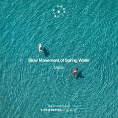 Slow Movement of Spring Water GROOV JEJU | Mihak