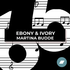Ebony & Ivory - Martina Budde (Extended Mix)  1 WEEK FREE DOWNLOAD