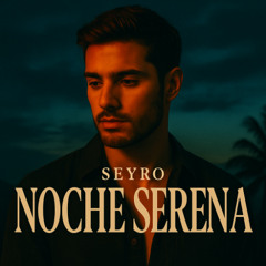 Seyro - Noche Serena