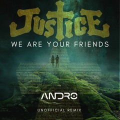 Justice - We Are Your Friends (ANDRO unofficial remix)